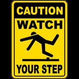 Caution Watch Your Step