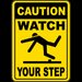 Caution Watch Your Step